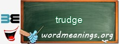 WordMeaning blackboard for trudge